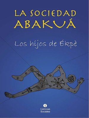 cover image of La sociedad Abakuá. Los hijos de Ékpé